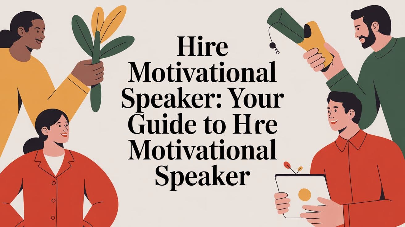 How to hire a motivational speaker (what 200+ bookings taught me)